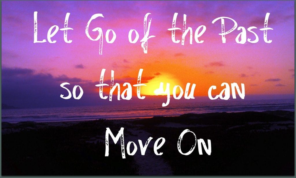 Why You Need To Let Go Of The Past To Move On… Why You Need To Let Go Of The Past To Move On…