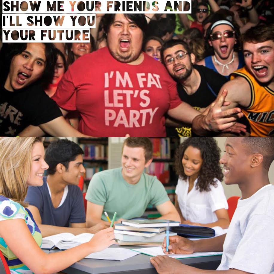 show me your friends and ill show you your future 